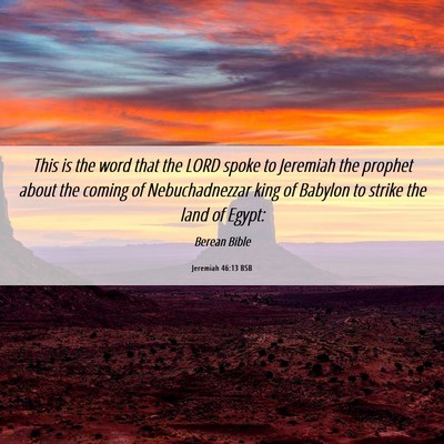 Picture 06 - Jeremiah 46:13 BSB - This is the word that the LORD spoke to Jeremiah - Bible Verse Picture