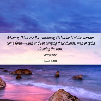 Picture 06 - Jeremiah 46:9 BSB - Advance, O horses! Race furiously, O chariots! - Bible Verse Picture