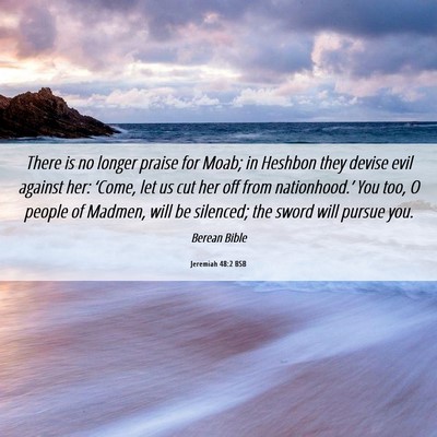Picture 06 - Jeremiah 48:2 BSB - There is no longer praise for Moab; in Heshbon - Bible Verse Picture