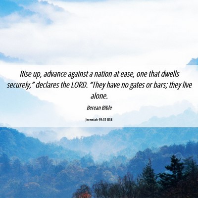Picture 06 - Jeremiah 49:31 BSB - Rise up, advance against a nation at ease, one - Bible Verse Picture
