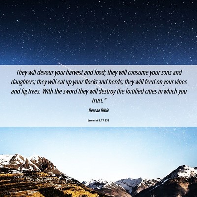 Picture 06 - Jeremiah 5:17 BSB - They will devour your harvest and food; they will - Bible Verse Picture