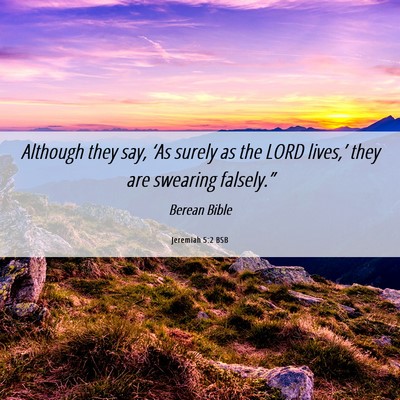 Picture 06 - Jeremiah 5:2 BSB - Although they say, ‘As surely as the LORD - Bible Verse Picture