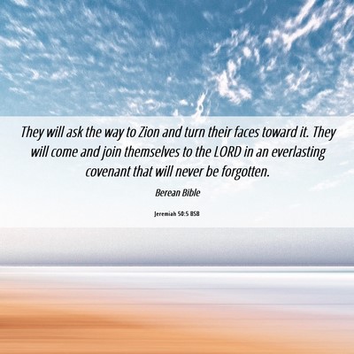 Picture 06 - Jeremiah 50:5 BSB - They will ask the way to Zion and turn their - Bible Verse Picture