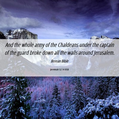 Picture 06 - Jeremiah 52:14 BSB - And the whole army of the Chaldeans under the - Bible Verse Picture