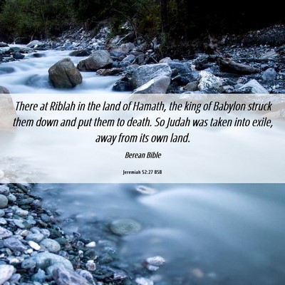 Picture 06 - Jeremiah 52:27 BSB - There at Riblah in the land of Hamath, the king - Bible Verse Picture
