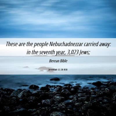 Picture 06 - Jeremiah 52:28 BSB - These are the people Nebuchadnezzar carried away: - Bible Verse Picture