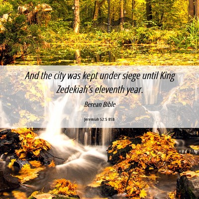 Picture 06 - Jeremiah 52:5 BSB - And the city was kept under siege until King - Bible Verse Picture
