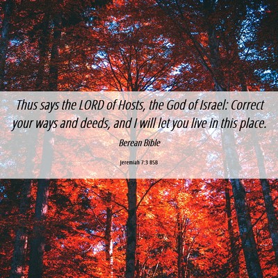 Picture 06 - Jeremiah 7:3 BSB - Thus says the LORD of Hosts, the God of Israel: - Bible Verse Picture