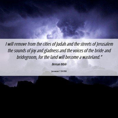 Picture 06 - Jeremiah 7:34 BSB - I will remove from the cities of Judah and the - Bible Verse Picture