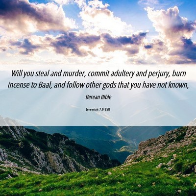 Picture 06 - Jeremiah 7:9 BSB - Will you steal and murder, commit adultery and - Bible Verse Picture