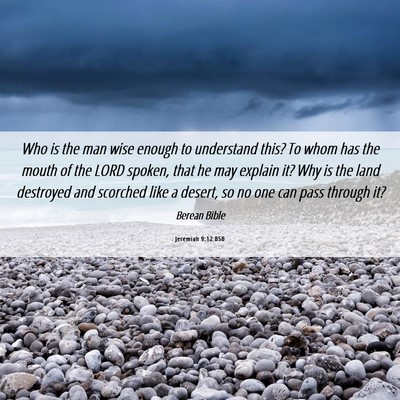Picture 06 - Jeremiah 9:12 BSB - Who is the man wise enough to understand this? To - Bible Verse Picture