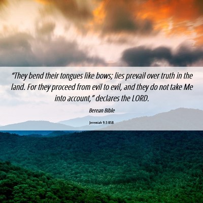 Picture 06 - Jeremiah 9:3 BSB - “They bend their tongues like bows; lies - Bible Verse Picture
