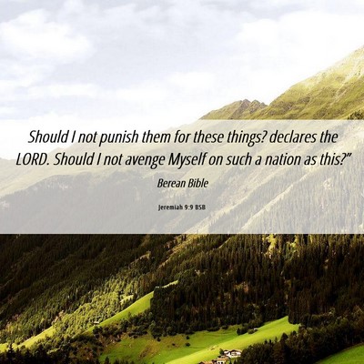 Picture 06 - Jeremiah 9:9 BSB - Should I not punish them for these things? - Bible Verse Picture