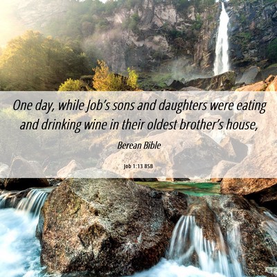 Picture 06 - Job 1:13 BSB - One day, while Job’s sons and daughters were - Bible Verse Picture