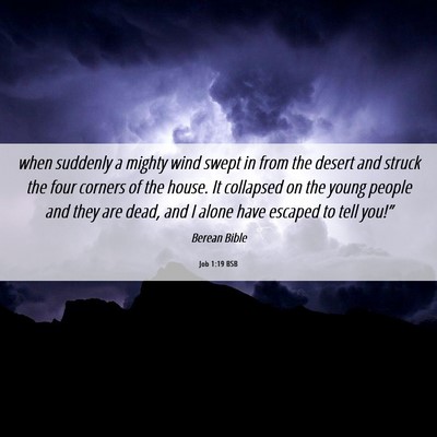 Picture 06 - Job 1:19 BSB - when suddenly a mighty wind swept in from the - Bible Verse Picture