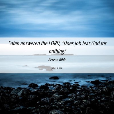 Picture 06 - Job 1:9 BSB - Satan answered the LORD, “Does Job fear God for - Bible Verse Picture