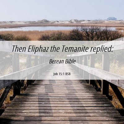 Picture 06 - Job 15:1 BSB - Then Eliphaz the Temanite - Bible Verse Picture