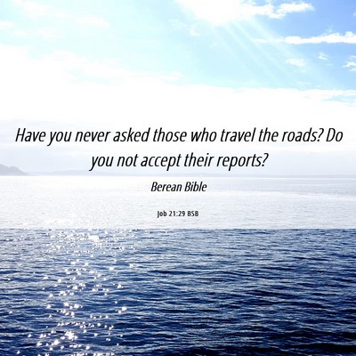 Picture 06 - Job 21:29 BSB - Have you never asked those who travel the roads? - Bible Verse Picture