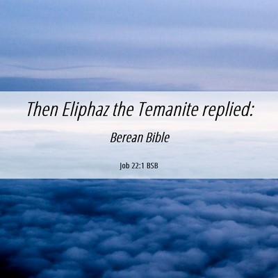 Picture 06 - Job 22:1 BSB - Then Eliphaz the Temanite - Bible Verse Picture