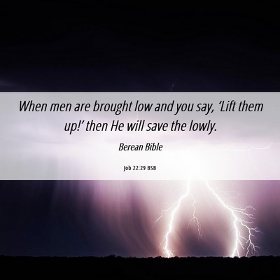 Picture 06 - Job 22:29 BSB - When men are brought low and you say, ‘Lift - Bible Verse Picture