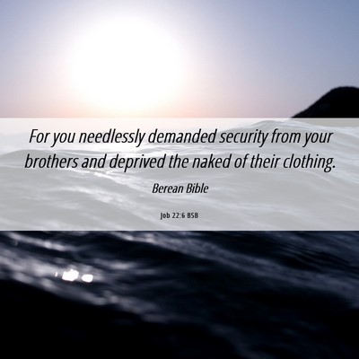 Picture 06 - Job 22:6 BSB - For you needlessly demanded security from your - Bible Verse Picture