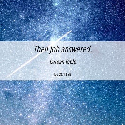 Picture 06 - Job 26:1 BSB - Then Job - Bible Verse Picture