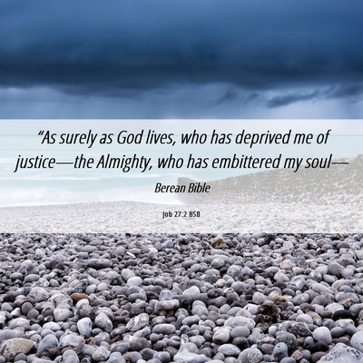 Picture 06 - Job 27:2 BSB - “As surely as God lives, who has deprived me of - Bible Verse Picture
