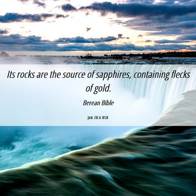 Picture 06 - Job 28:6 BSB - Its rocks are the source of sapphires, containing - Bible Verse Picture