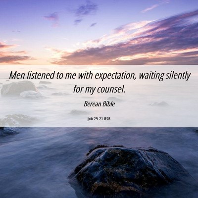 Picture 06 - Job 29:21 BSB - Men listened to me with expectation, waiting - Bible Verse Picture