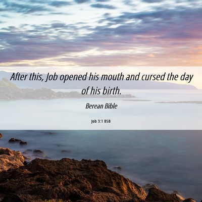 Picture 06 - Job 3:1 BSB - After this, Job opened his mouth and cursed the - Bible Verse Picture