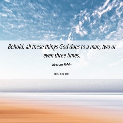 Picture 06 - Job 33:29 BSB - Behold, all these things God does to a man, two - Bible Verse Picture