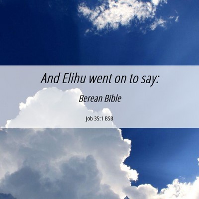 Picture 06 - Job 35:1 BSB - And Elihu went on to - Bible Verse Picture