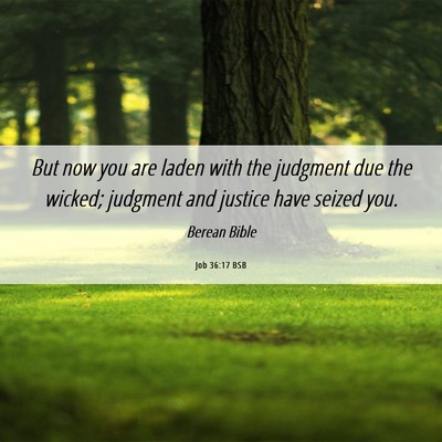 Picture 06 - Job 36:17 BSB - But now you are laden with the judgment due the - Bible Verse Picture