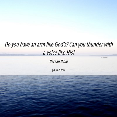 Picture 06 - Job 40:9 BSB - Do you have an arm like God’s? Can you thunder - Bible Verse Picture