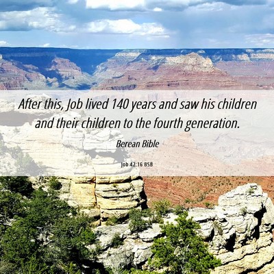 Picture 06 - Job 42:16 BSB - After this, Job lived 140 years and saw his - Bible Verse Picture