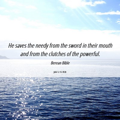 Picture 06 - Job 5:15 BSB - He saves the needy from the sword in their mouth - Bible Verse Picture