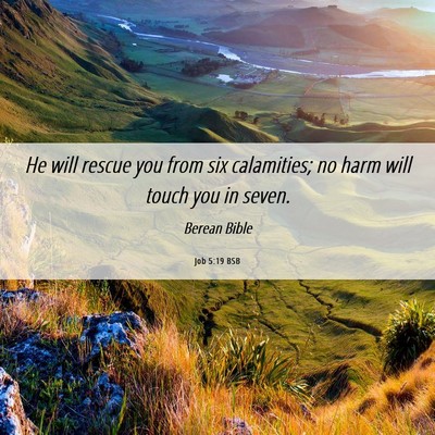 Picture 06 - Job 5:19 BSB - He will rescue you from six calamities; no harm - Bible Verse Picture