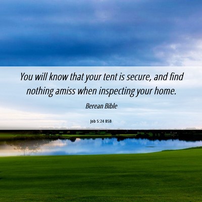 Picture 06 - Job 5:24 BSB - You will know that your tent is secure, and find - Bible Verse Picture