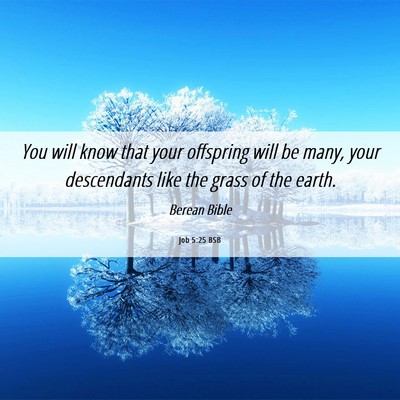Picture 06 - Job 5:25 BSB - You will know that your offspring will be many, - Bible Verse Picture