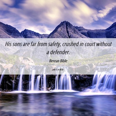 Picture 06 - Job 5:4 BSB - His sons are far from safety, crushed in court - Bible Verse Picture