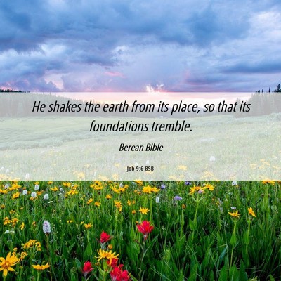 Picture 06 - Job 9:6 BSB - He shakes the earth from its place, so that its - Bible Verse Picture