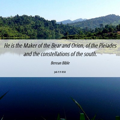 Picture 06 - Job 9:9 BSB - He is the Maker of the Bear and Orion, of the - Bible Verse Picture