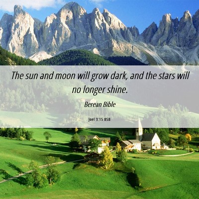 Picture 06 - Joel 3:15 BSB - The sun and moon will grow dark, and the stars - Bible Verse Picture