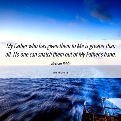 Picture 06 - John 10:29 BSB - My Father who has given them to Me is greater - Bible Verse Picture