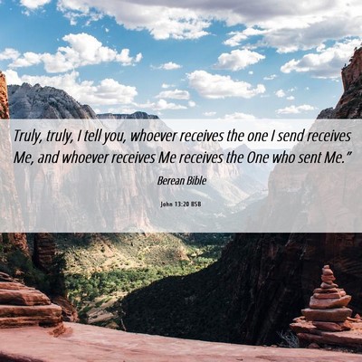 Picture 06 - John 13:20 BSB - Truly, truly, I tell you, whoever receives the - Bible Verse Picture