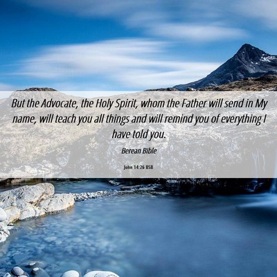 Picture 06 - John 14:26 BSB - But the Advocate, the Holy Spirit, whom the - Bible Verse Picture