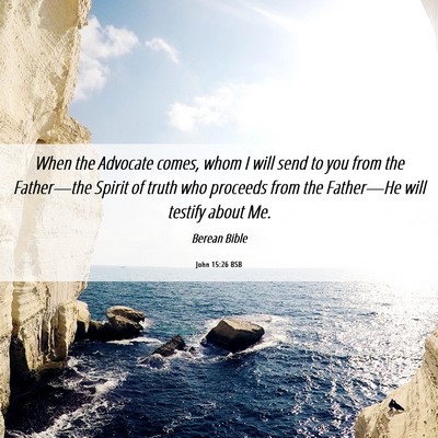 Picture 06 - John 15:26 BSB - When the Advocate comes, whom I will send to you - Bible Verse Picture