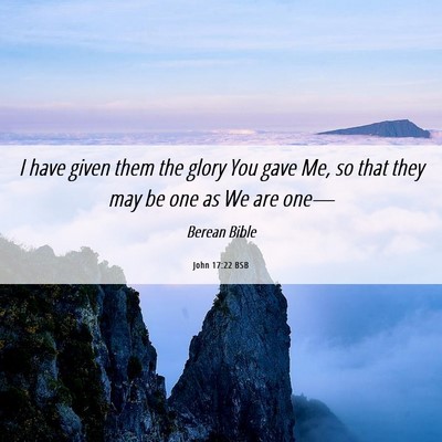 Picture 06 - John 17:22 BSB - I have given them the glory You gave Me, so that - Bible Verse Picture