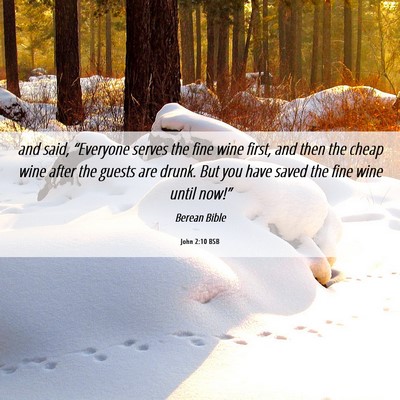 Picture 06 - John 2:10 BSB - and said, “Everyone serves the fine wine first, - Bible Verse Picture