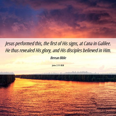 Picture 06 - John 2:11 BSB - Jesus performed this, the first of His signs, at - Bible Verse Picture